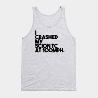 I Crashed My Scion TC Tank Top